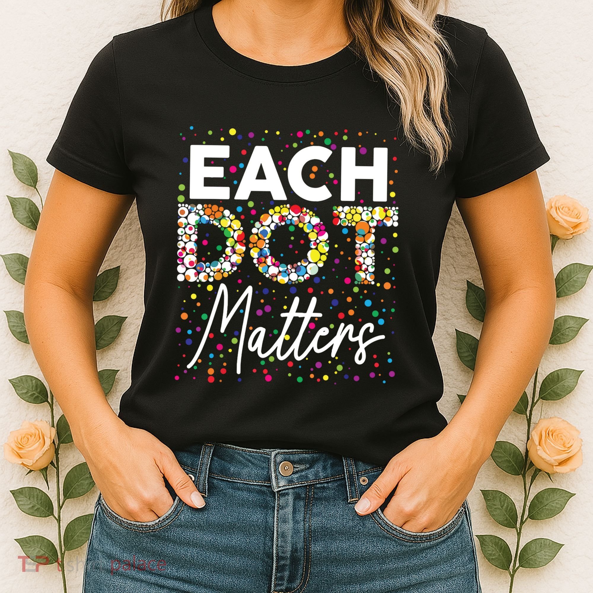 Each Dot Matters Polka Dot Lover Happy Dot Day Women's T-Shirt