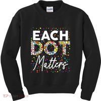 Each Dot Matters Polka Dot Lover Happy Dot Day Kids Sweatshirt thumb 0