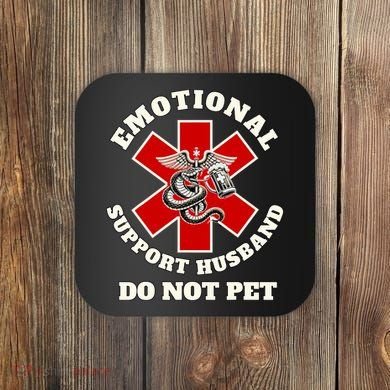 Emotional Do Not Pet Emotional Support Husband Coaster