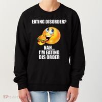 Eating Disorder Nah IM Eating Dis Order Funny Eating Women's Sweatshirt thumb 0