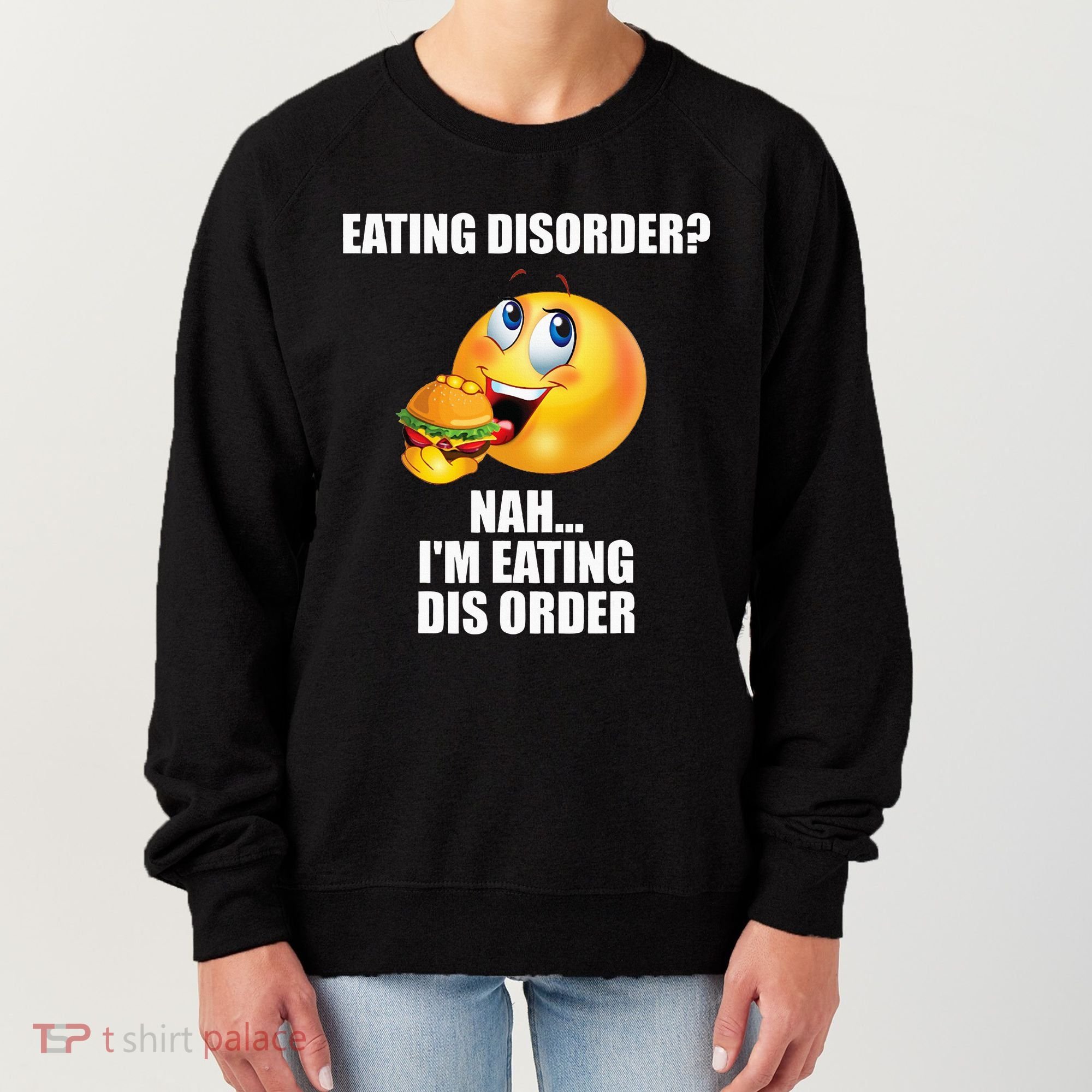 Eating Disorder Nah IM Eating Dis Order Funny Eating Women's Sweatshirt