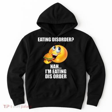 Eating Disorder Nah IM Eating Dis Order Funny Eating Hoodie