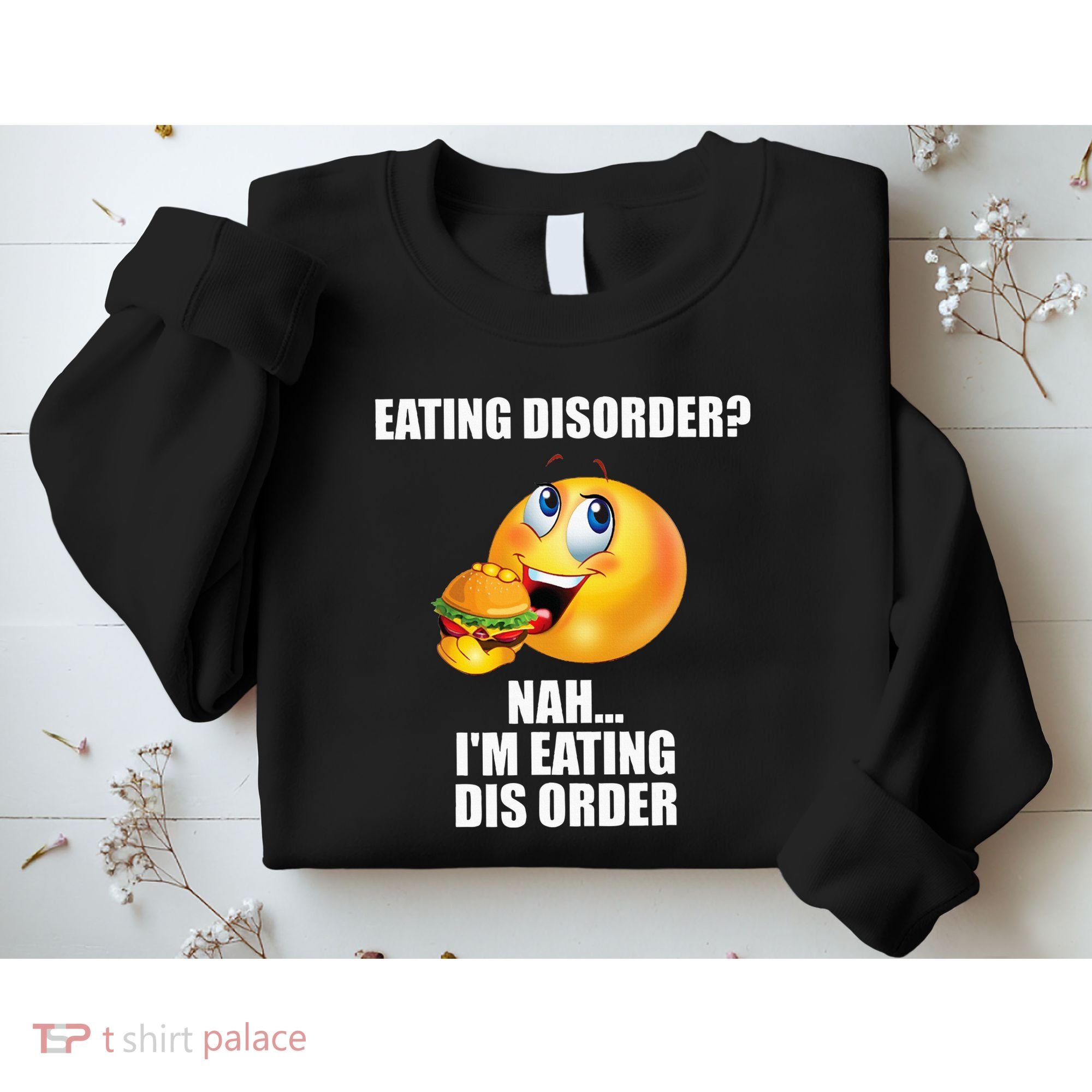 Eating Disorder Nah IM Eating Dis Order Funny Eating Sweatshirt
