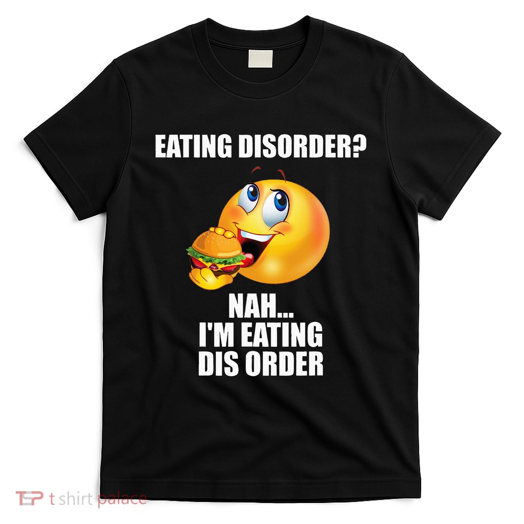 Eating Disorder Nah IM Eating Dis Order Funny Eating T-Shirt