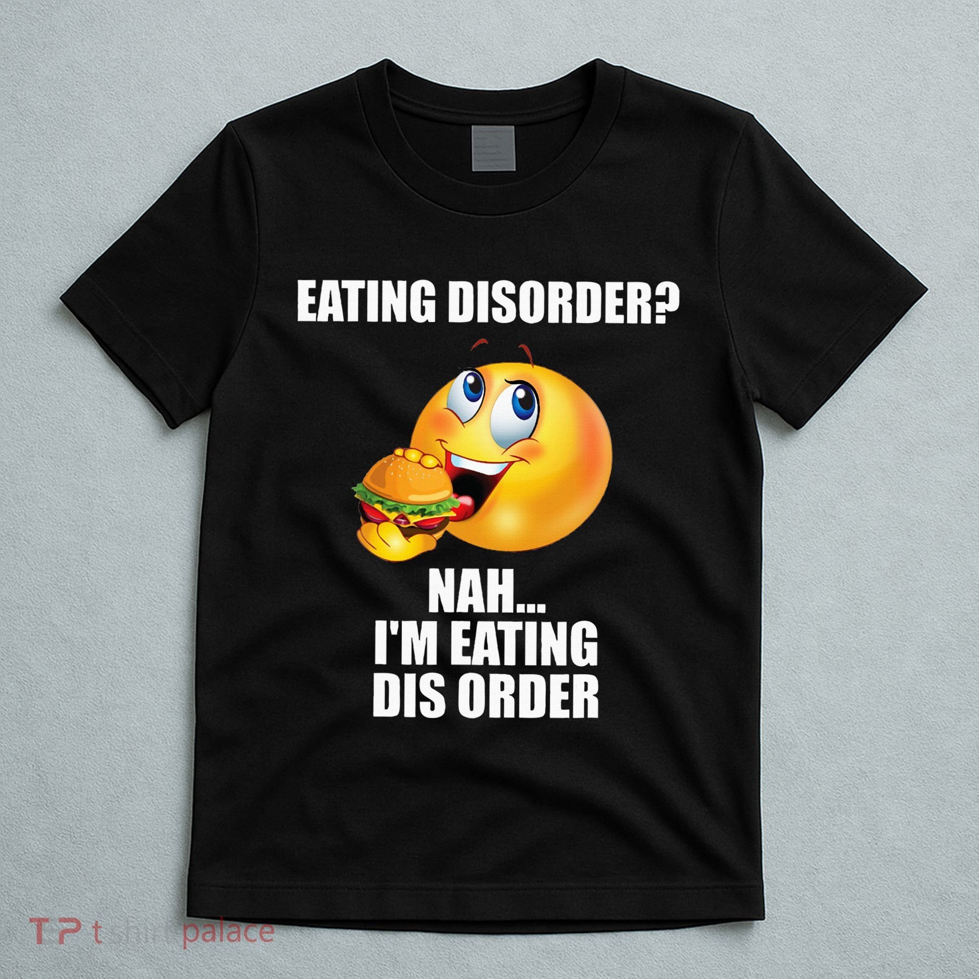 Eating Disorder Nah IM Eating Dis Order Funny Eating T-Shirt