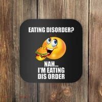 Eating Disorder Nah IM Eating Dis Order Funny Eating Coaster thumb 0