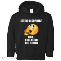 Eating Disorder Nah IM Eating Dis Order Funny Eating Toddler Hoodie thumb 0