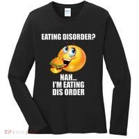 Eating Disorder Nah IM Eating Dis Order Funny Eating Women's Long Sleeve Shirt thumb 0