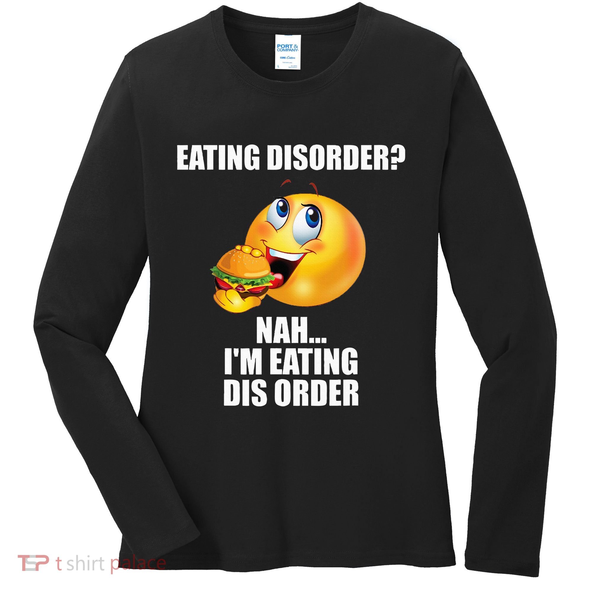 Eating Disorder Nah IM Eating Dis Order Funny Eating Women's Long Sleeve Shirt