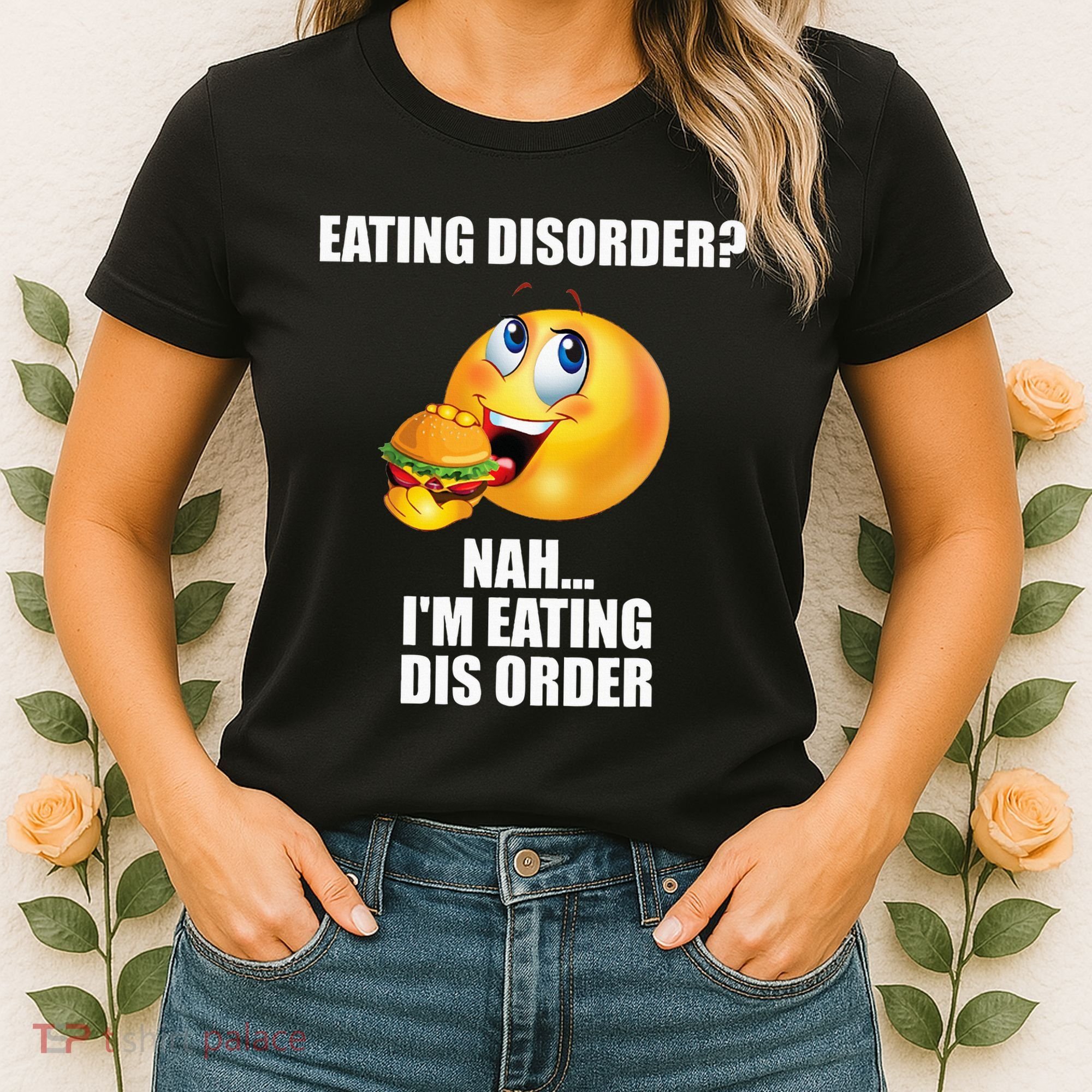 Eating Disorder Nah IM Eating Dis Order Funny Eating Women's T-Shirt