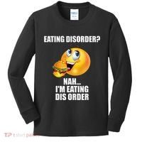 Eating Disorder Nah IM Eating Dis Order Funny Eating Kids Long Sleeve Shirt thumb 0