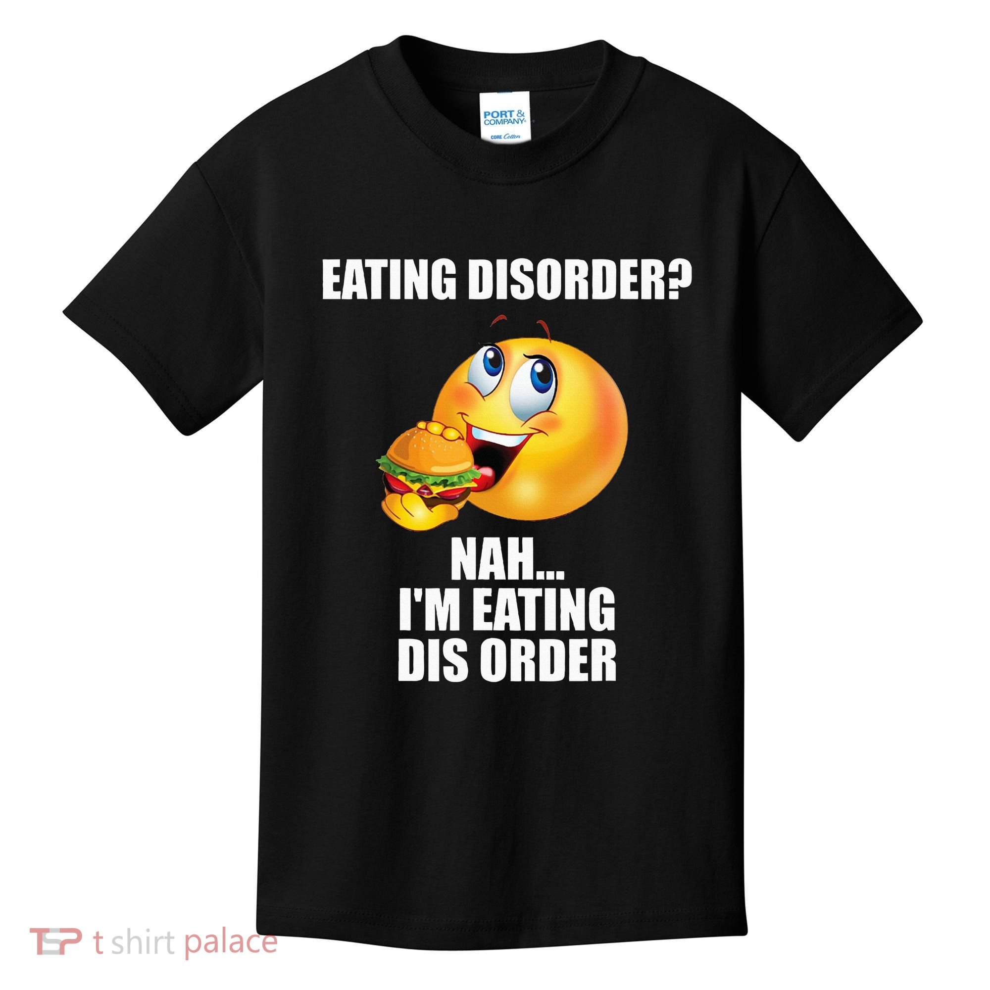 Eating Disorder Nah IM Eating Dis Order Funny Eating Kids T-Shirt