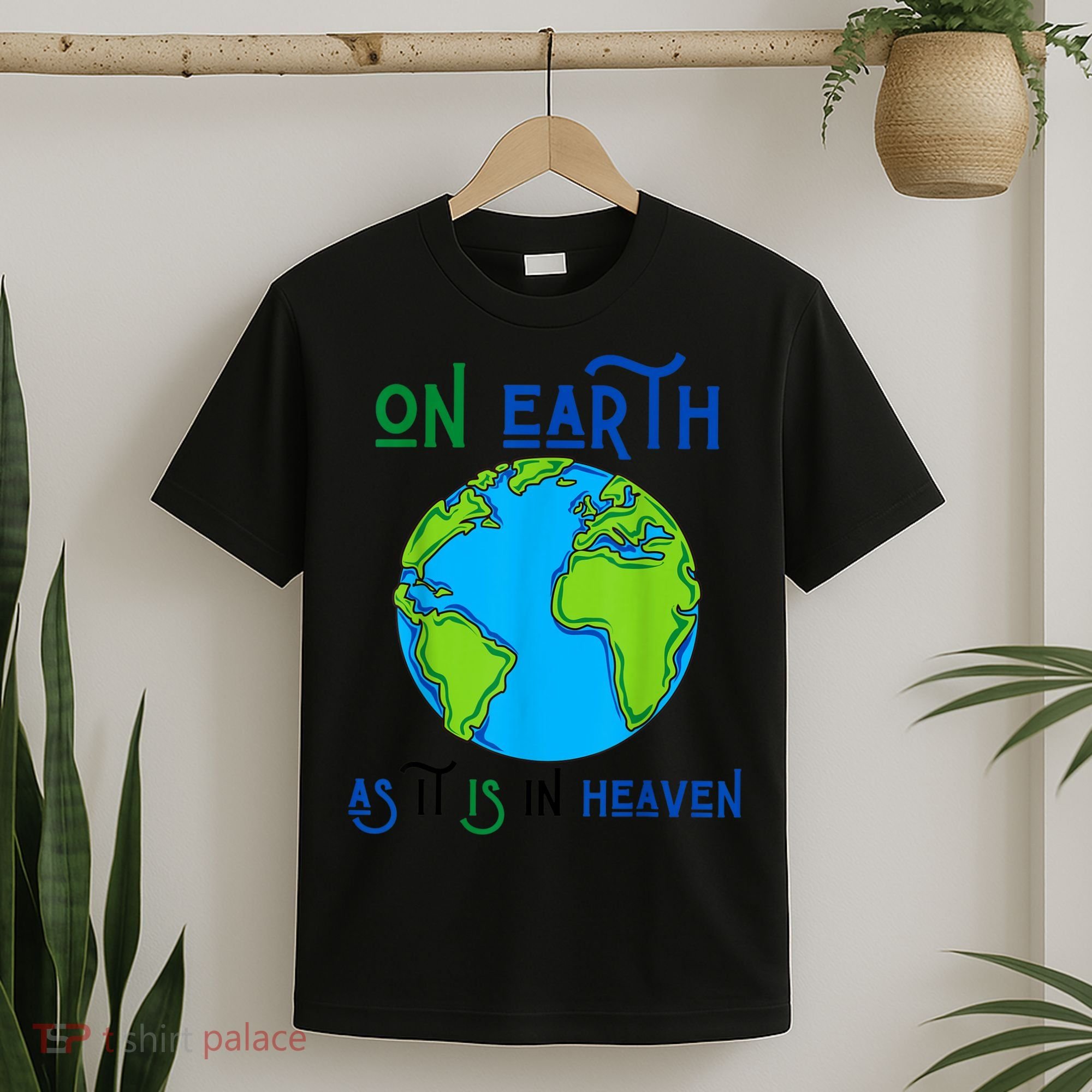 Earth Day On Earth As It Is In Heaven God Planet Love World T-Shirt