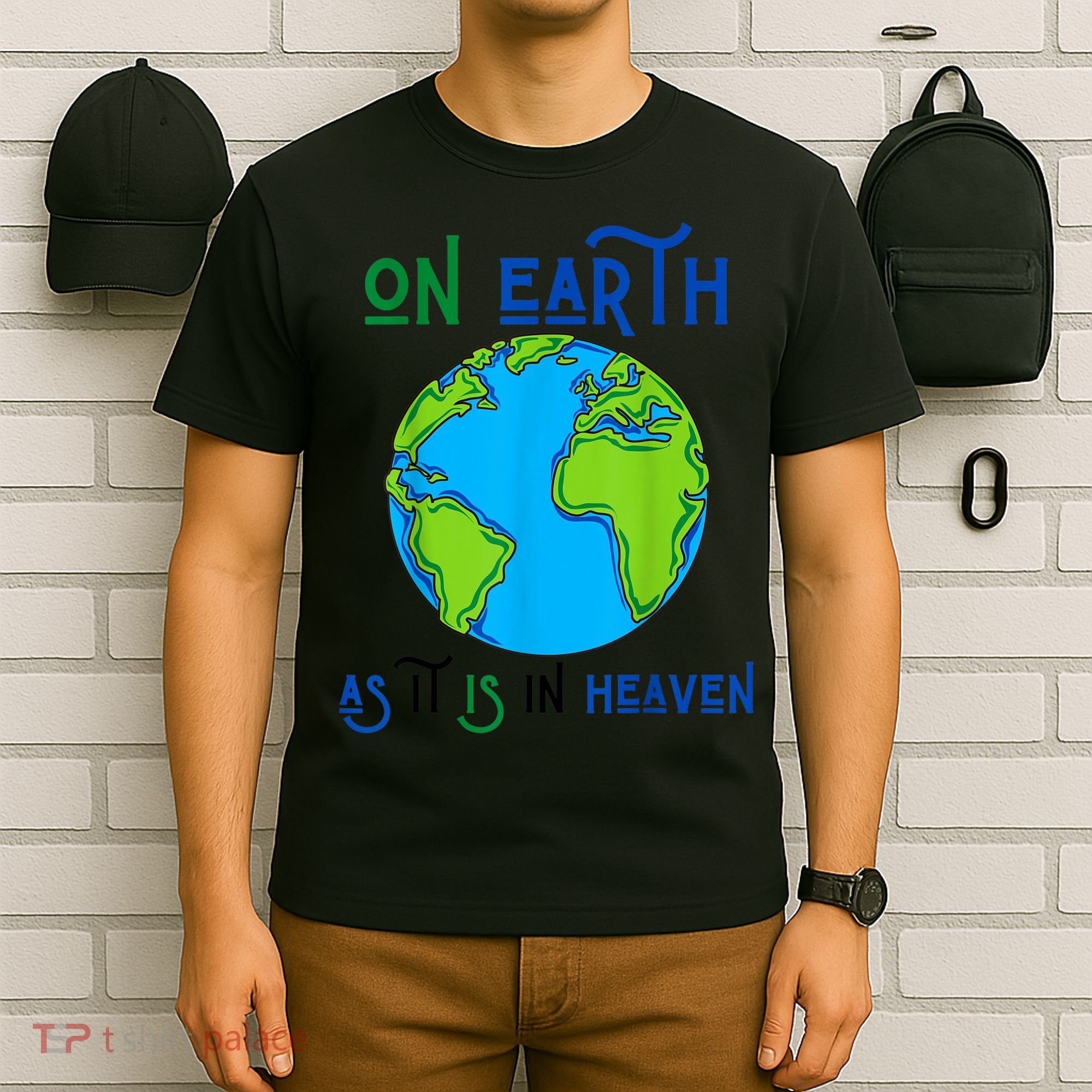Earth Day On Earth As It Is In Heaven God Planet Love World T-Shirt