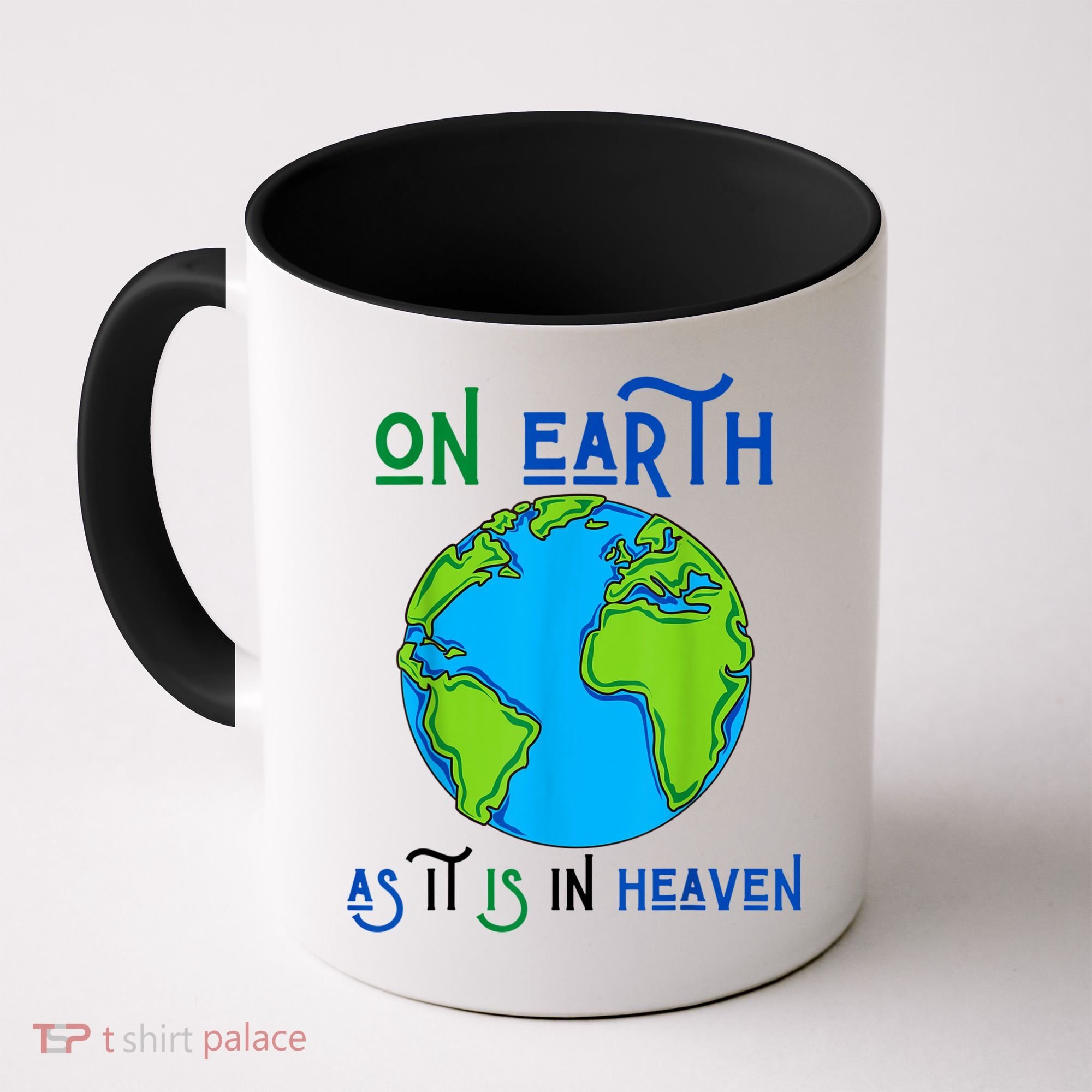 Earth Day On Earth As It Is In Heaven God Planet Love World Coffee Mug