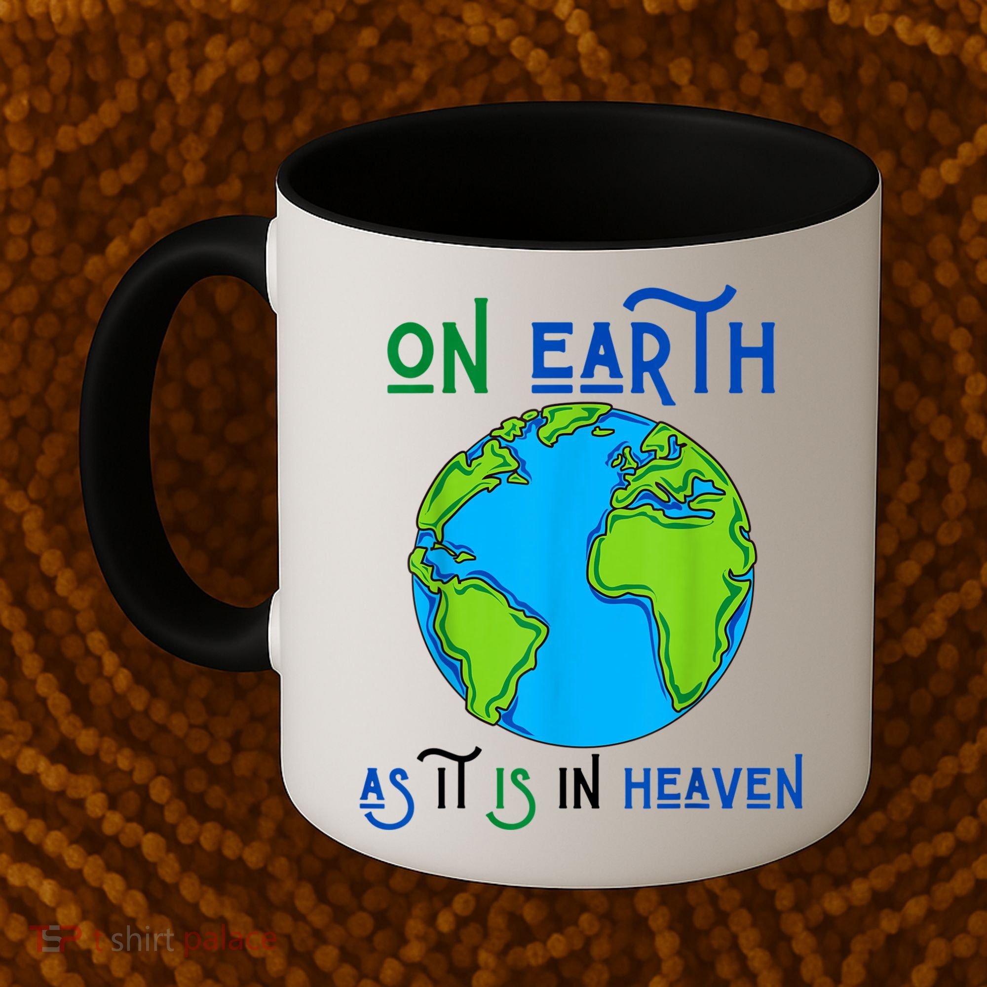 Earth Day On Earth As It Is In Heaven God Planet Love World Coffee Mug