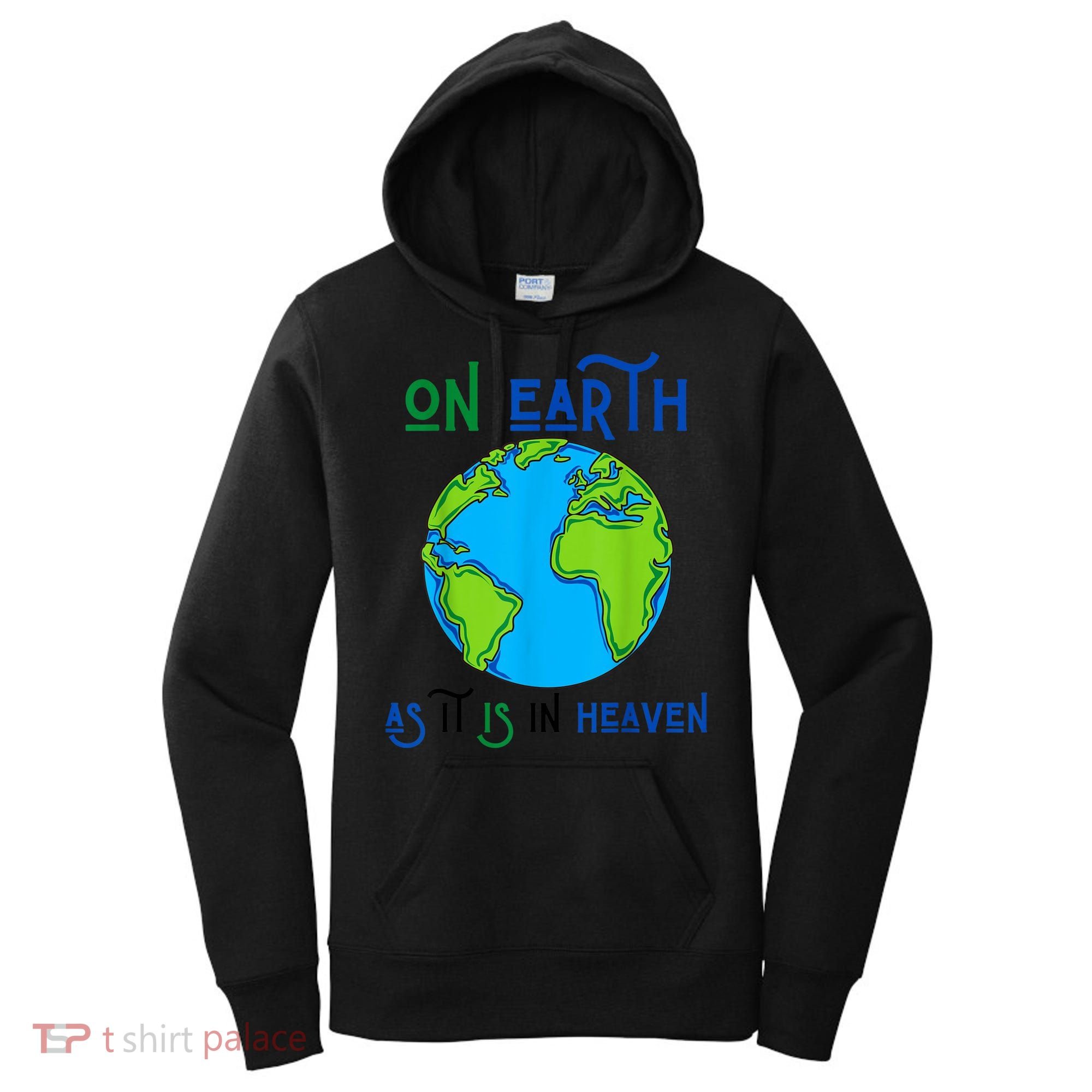 Earth Day On Earth As It Is In Heaven God Planet Love World Women's Hoodie