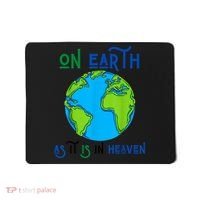 Earth Day On Earth As It Is In Heaven God Planet Love World Mousepad thumb 0