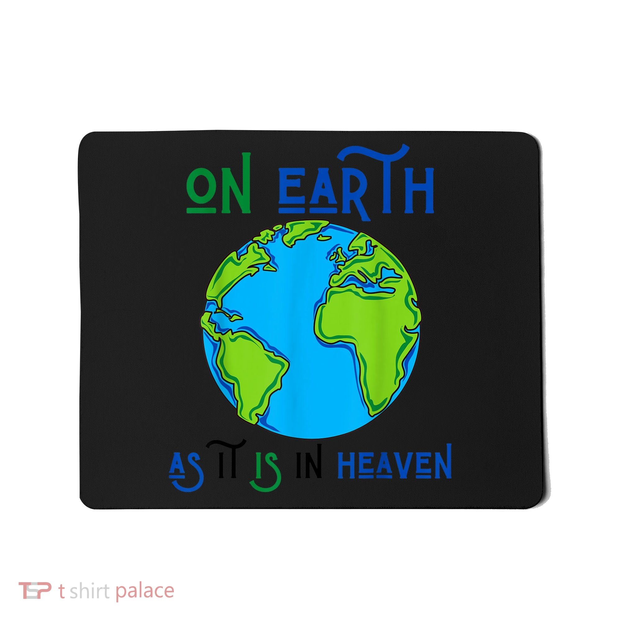 Earth Day On Earth As It Is In Heaven God Planet Love World Mousepad
