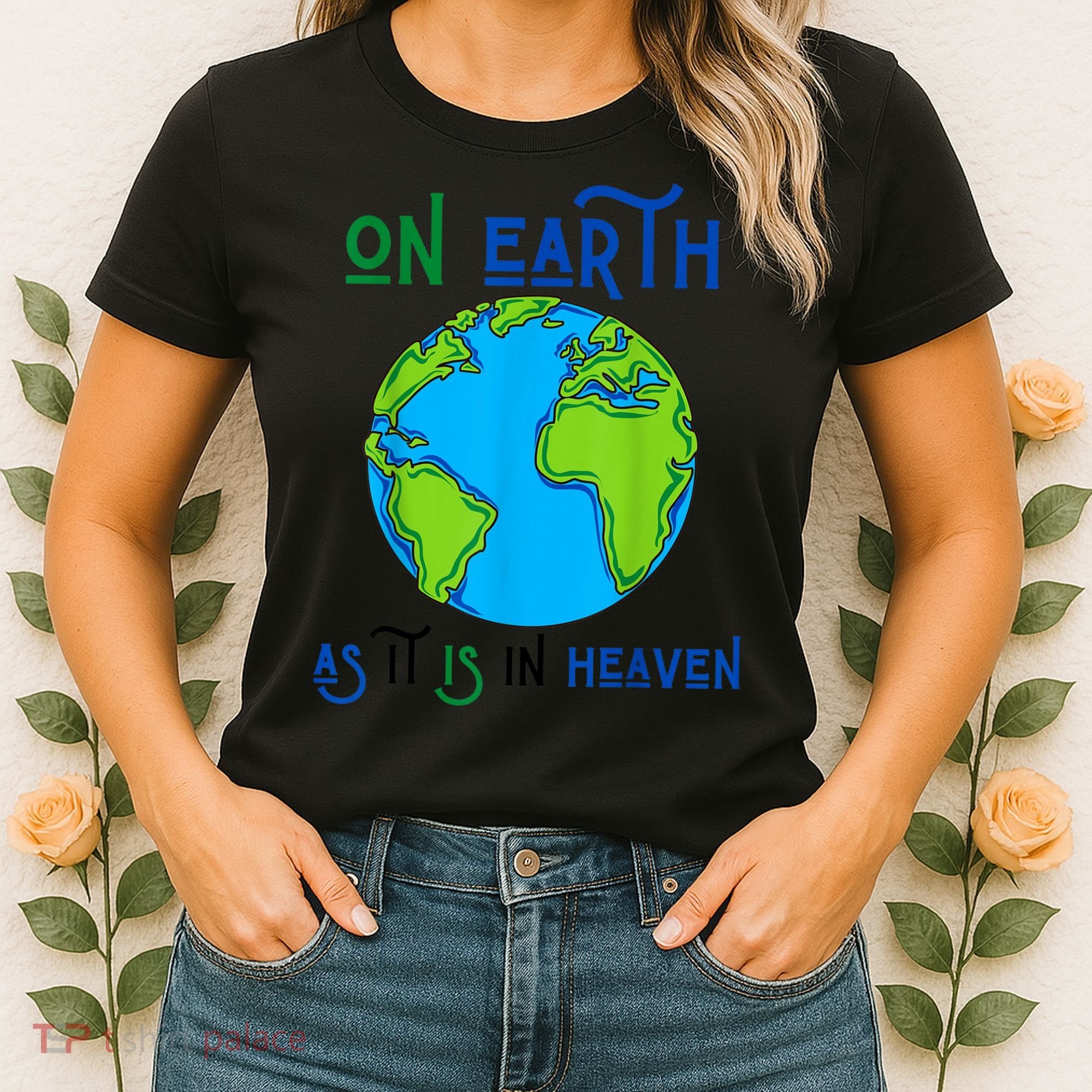 Earth Day On Earth As It Is In Heaven God Planet Love World Women's T-Shirt