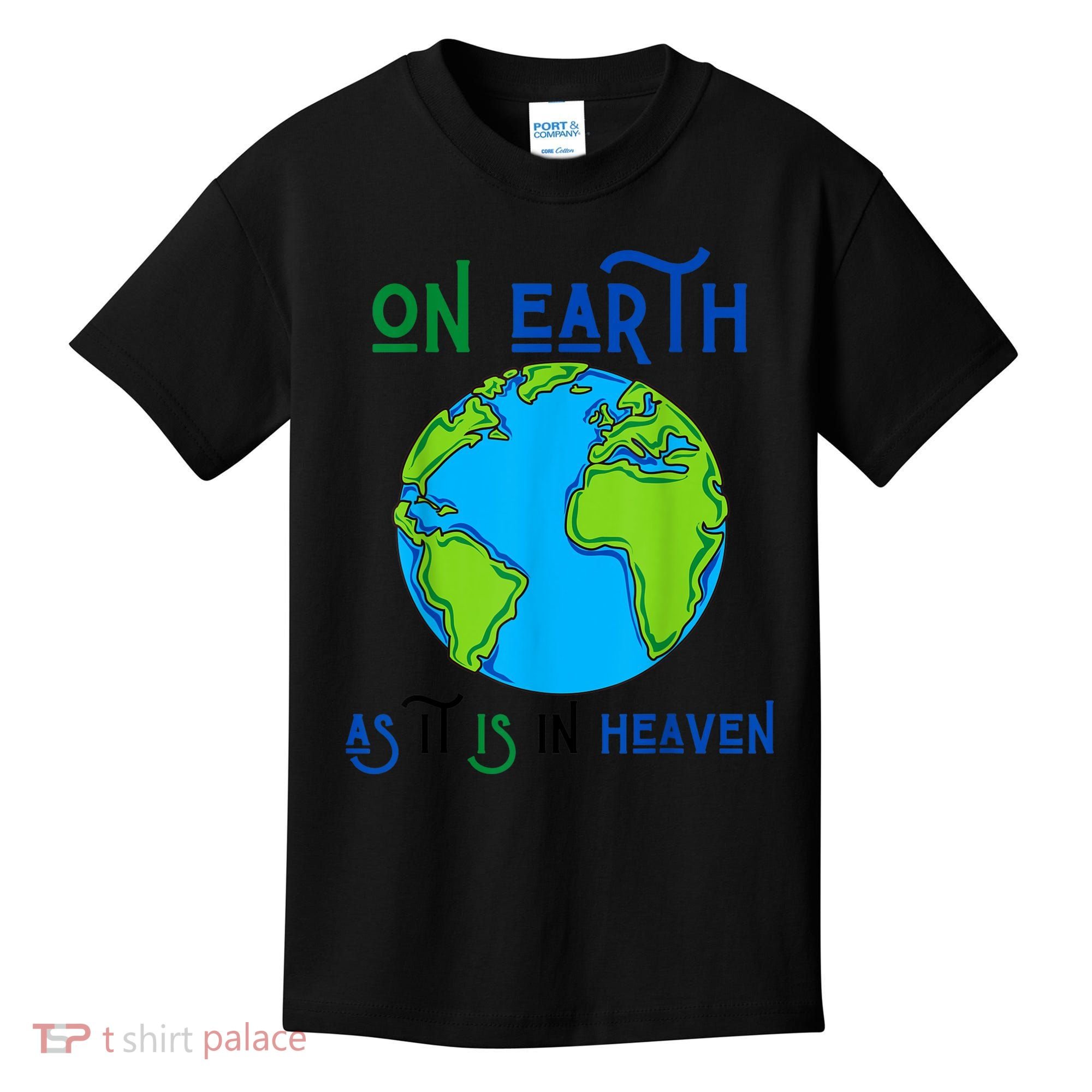 Earth Day On Earth As It Is In Heaven God Planet Love World Kids T-Shirt