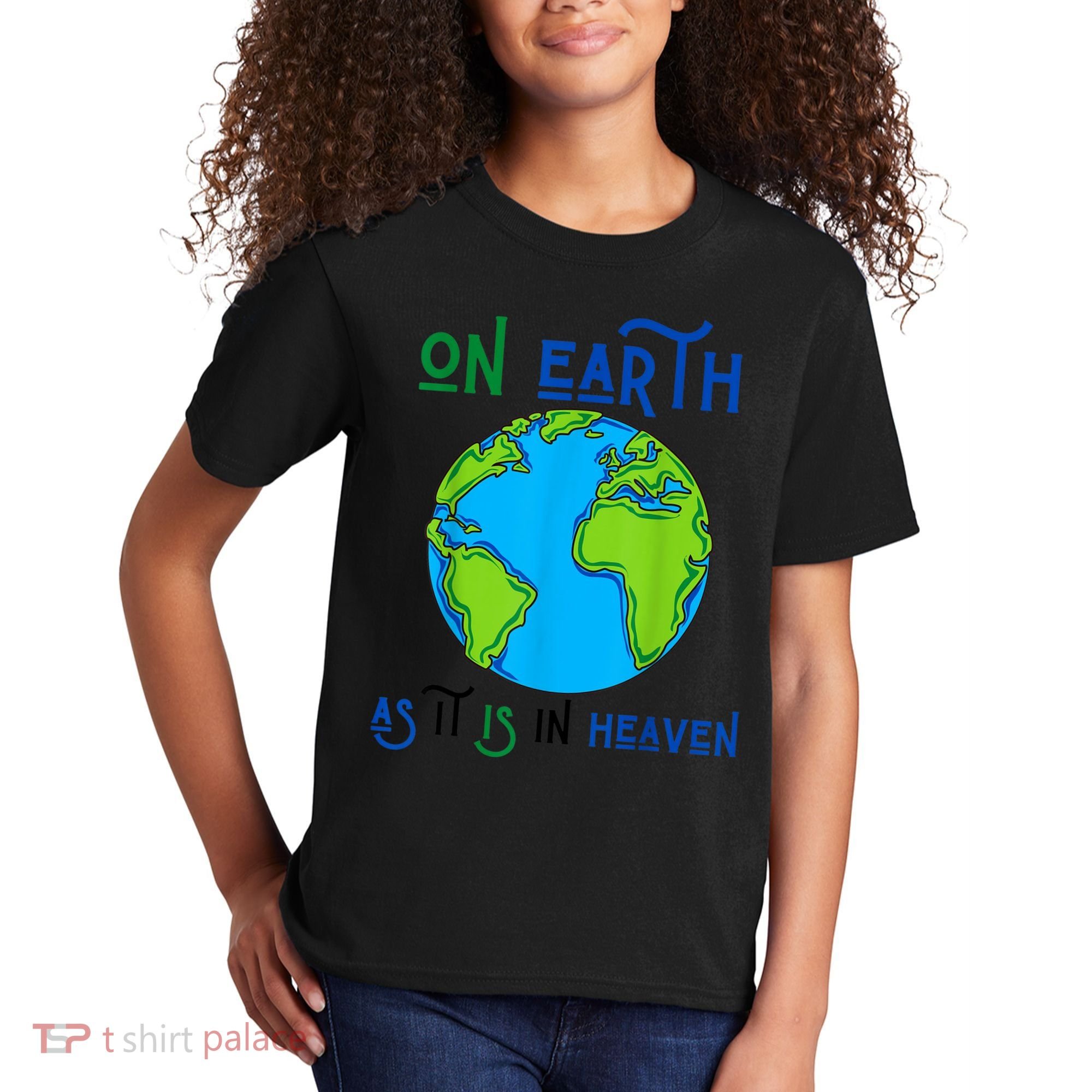 Earth Day On Earth As It Is In Heaven God Planet Love World Kids T-Shirt