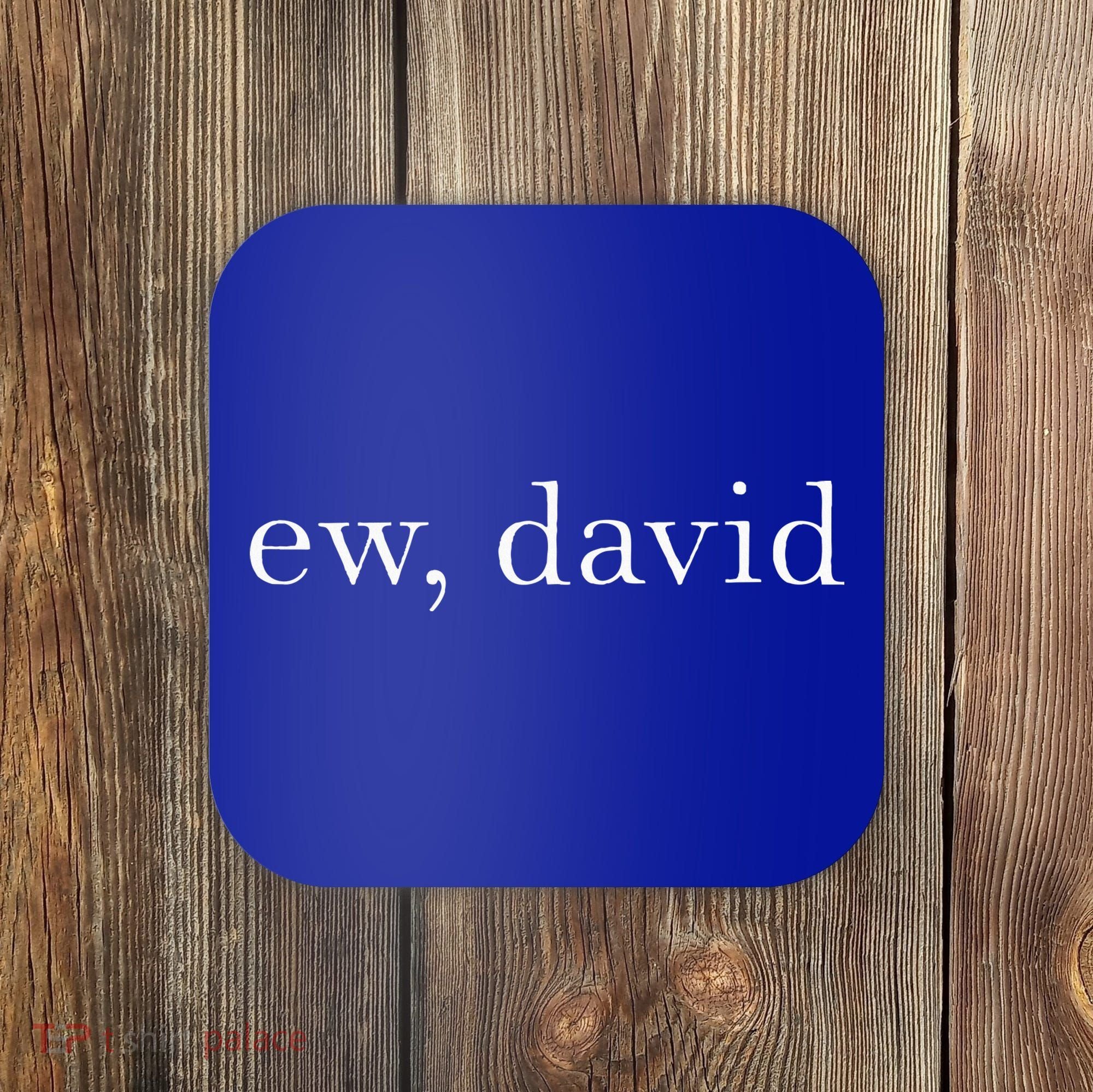 Ew David Pop Culture Coaster
