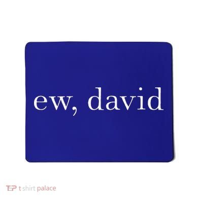 Ew David Pop Culture Mousepad
