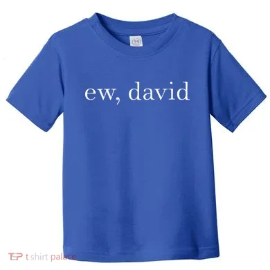 Ew David Pop Culture Toddler T-Shirt