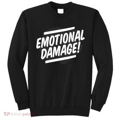 Emotional Damage Quote Sweatshirt