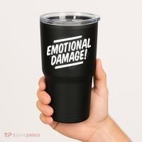 Emotional Damage Quote Tumbler thumb 2