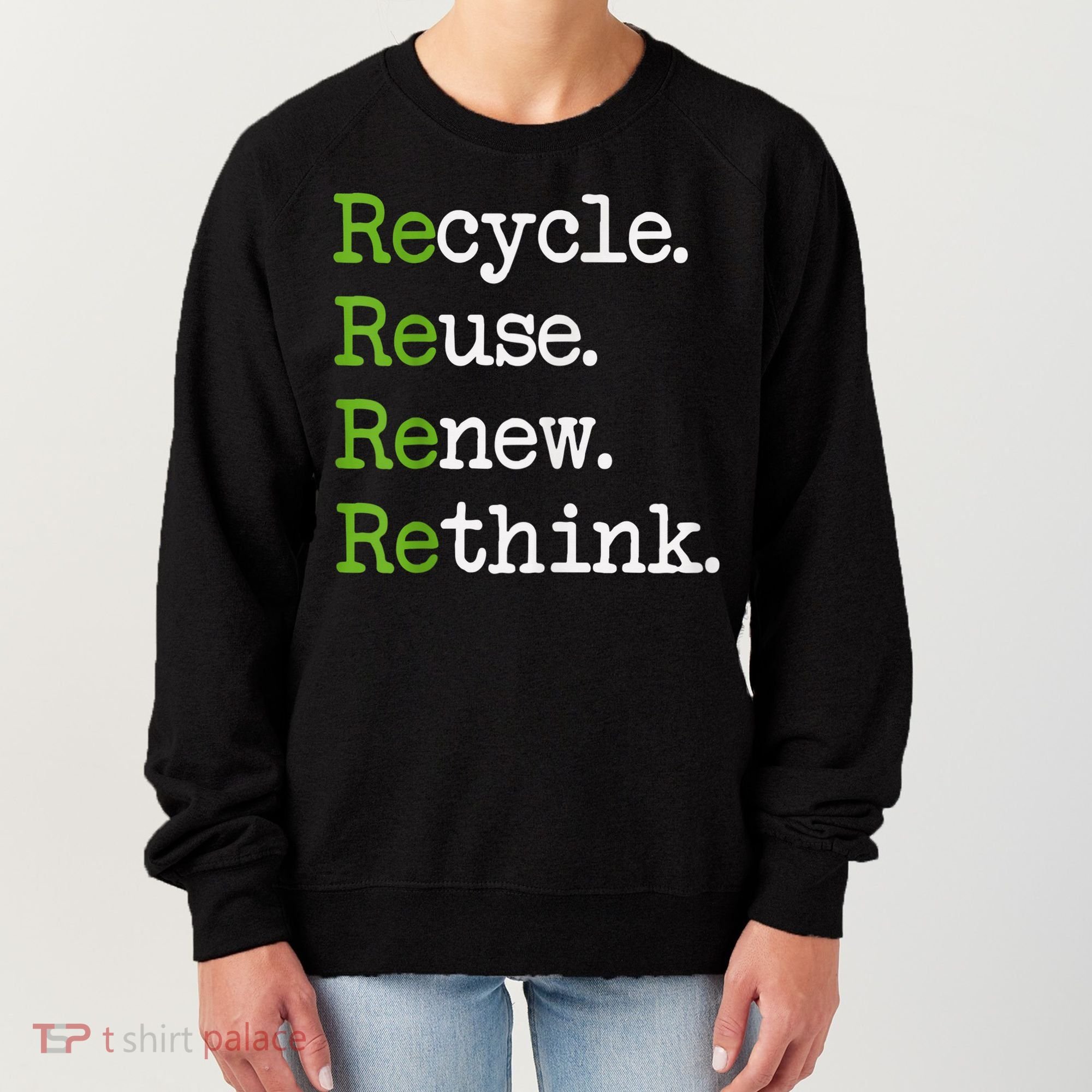Earth Day Recycle Reuse Renew Rethink Environmental Activism Women's Sweatshirt