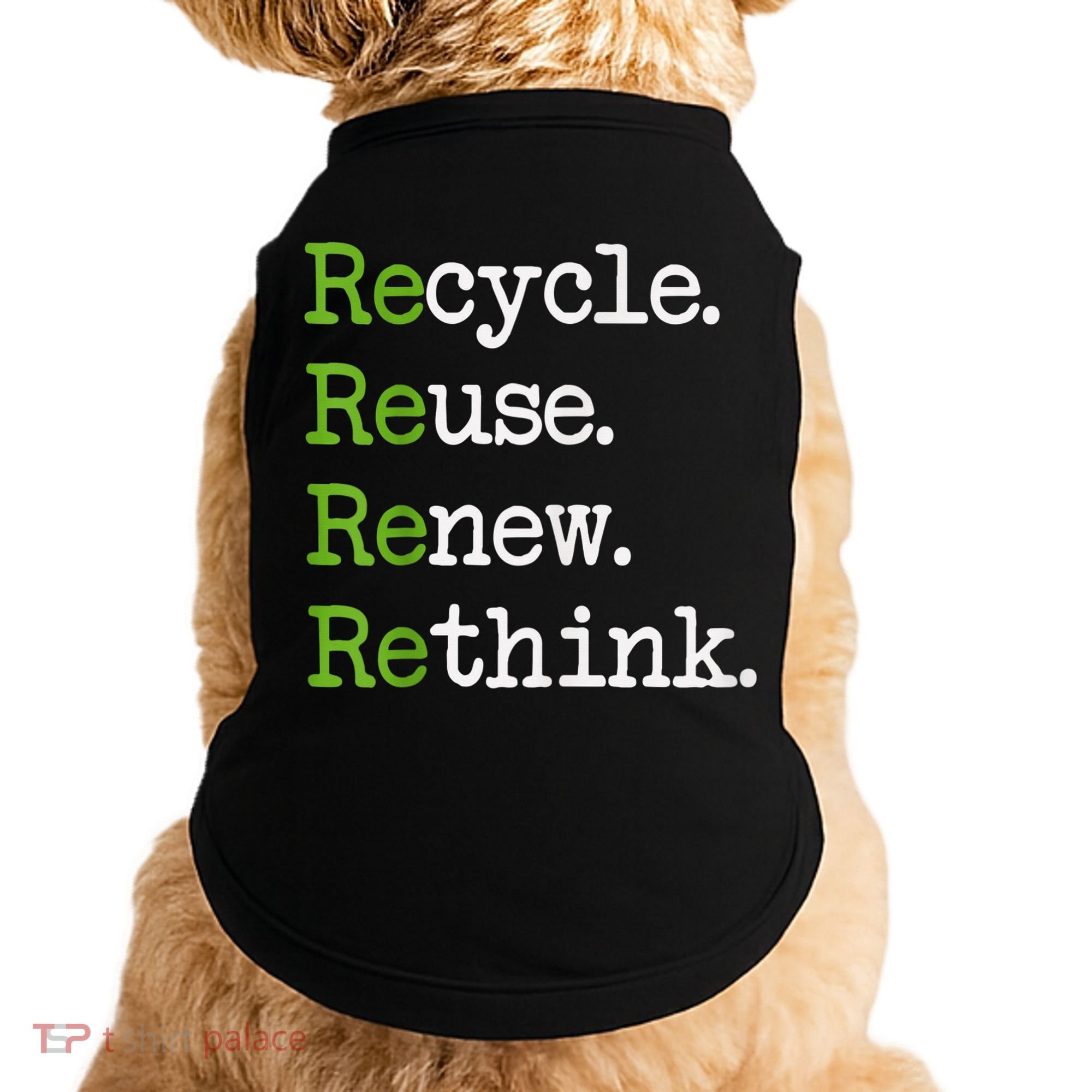 Earth Day Recycle Reuse Renew Rethink Environmental Activism Doggie Tank