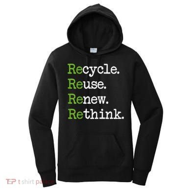 Earth Day Recycle Reuse Renew Rethink Environmental Activism Women's Hoodie