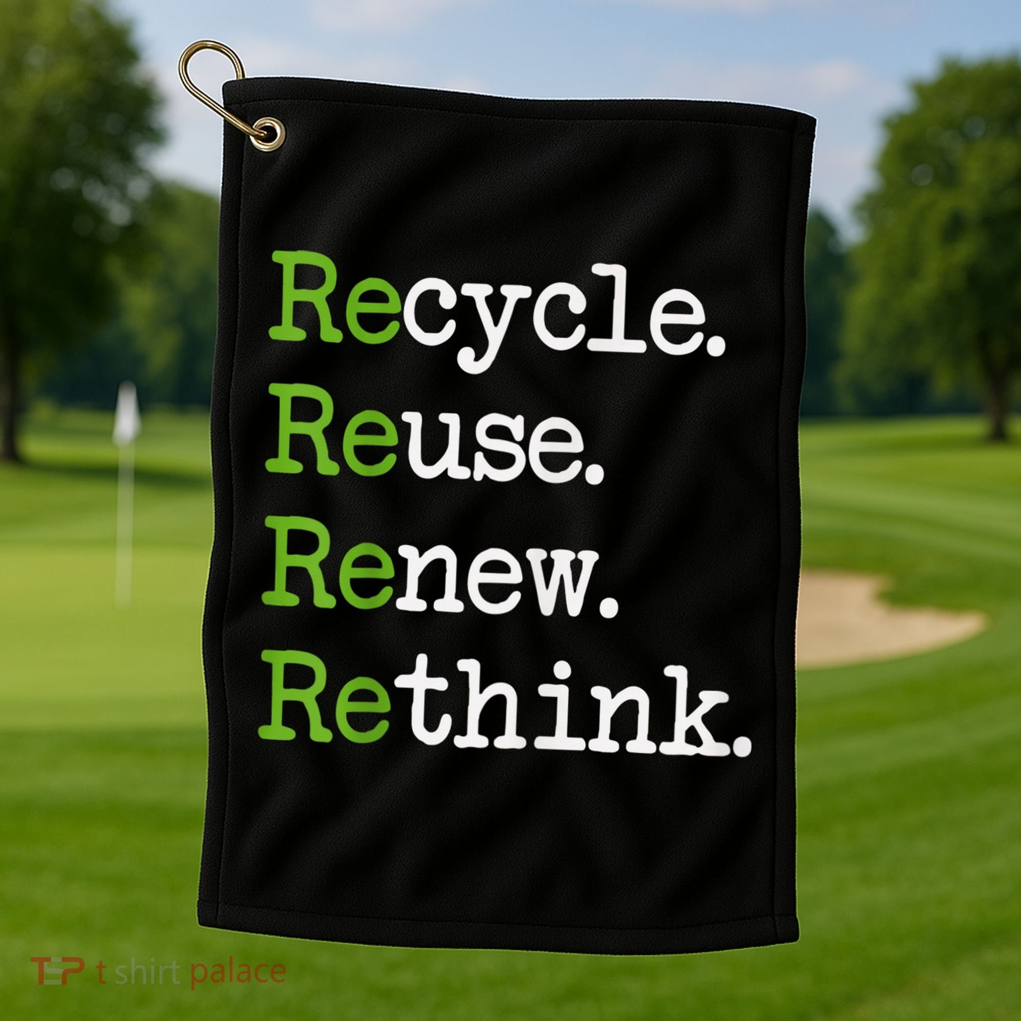 Earth Day Recycle Reuse Renew Rethink Environmental Activism Golf Towel