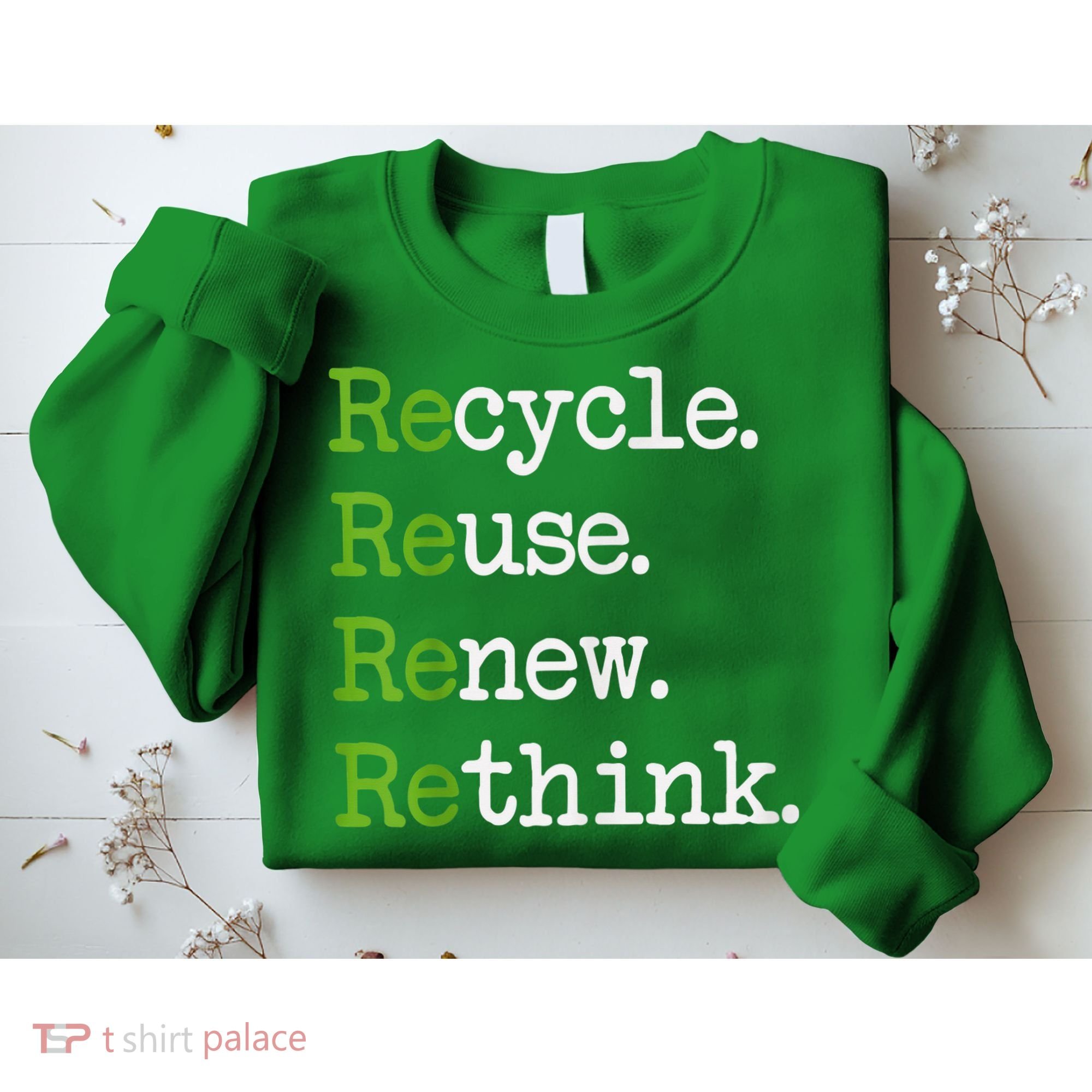 Earth Day Recycle Reuse Renew Rethink Environmental Activism Sweatshirt