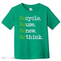 Earth Day Recycle Reuse Renew Rethink Environmental Activism Toddler T-Shirt thumb 0