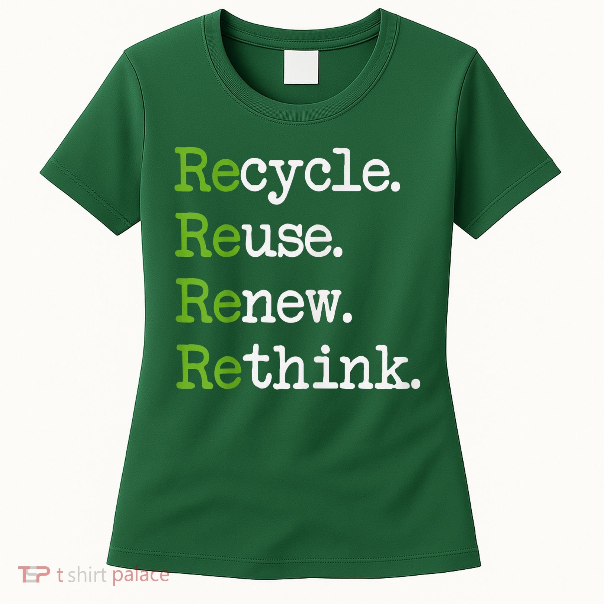 Earth Day Recycle Reuse Renew Rethink Environmental Activism Women's T-Shirt