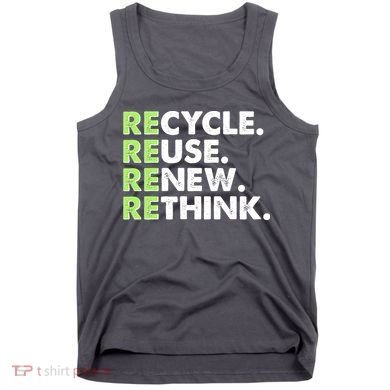 Earth Day Recycle Reuse Renew Rethink Tank Top