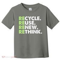 Earth Day Recycle Reuse Renew Rethink Toddler T-Shirt thumb 0