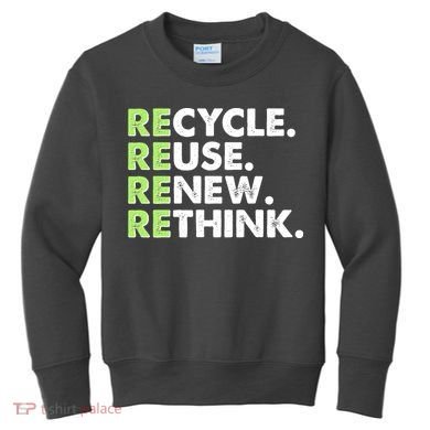 Earth Day Recycle Reuse Renew Rethink Kids Sweatshirt