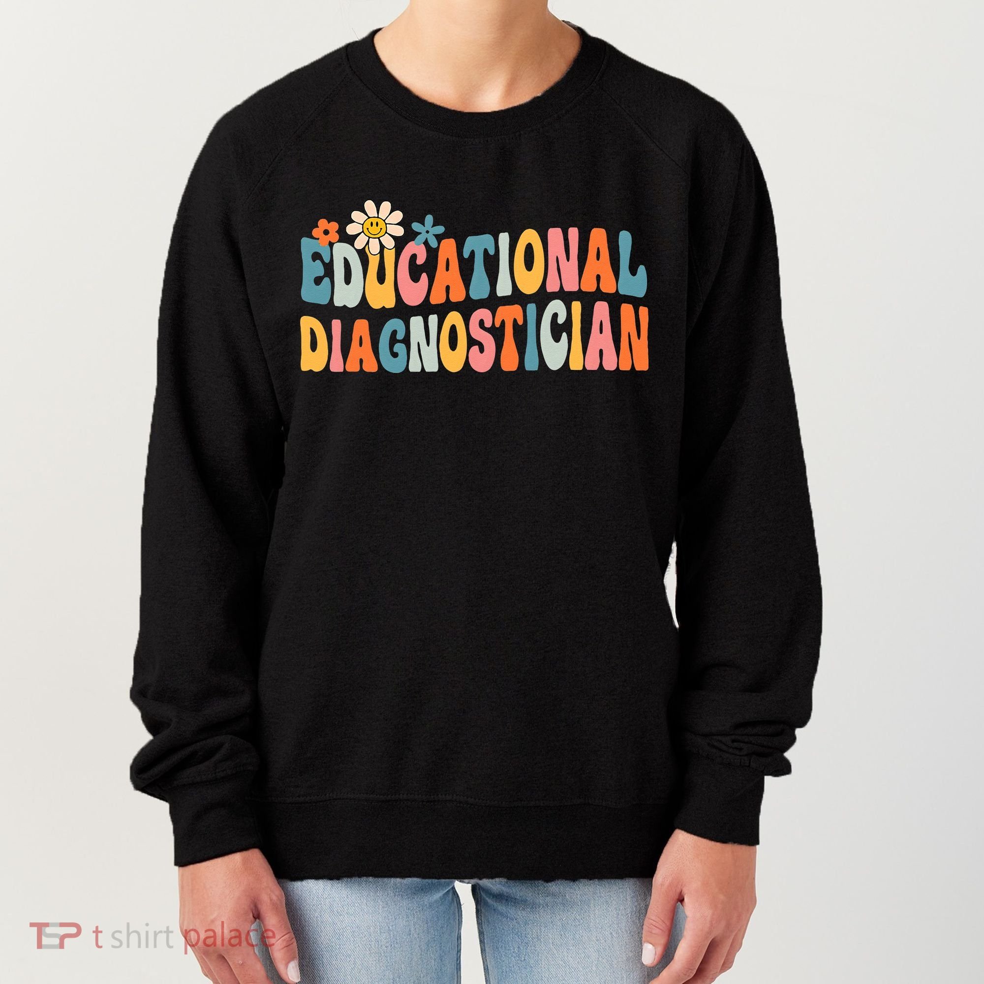 Educational Diagnostician School Psychologist Psych Assessor Women's Sweatshirt