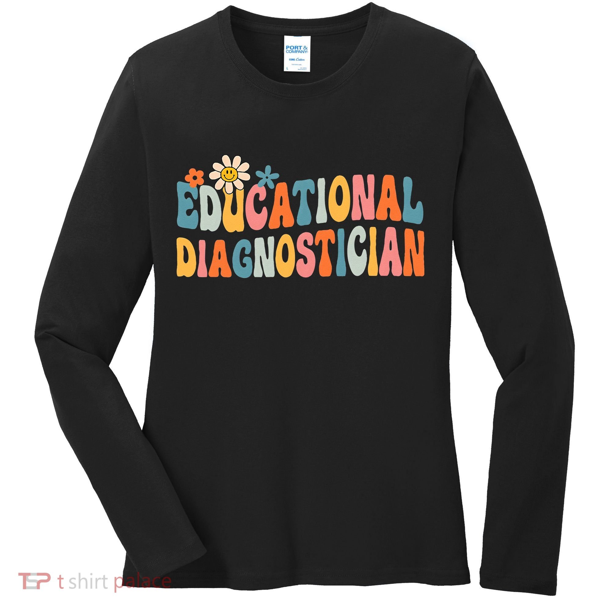 Educational Diagnostician School Psychologist Psych Assessor Women's Long Sleeve Shirt