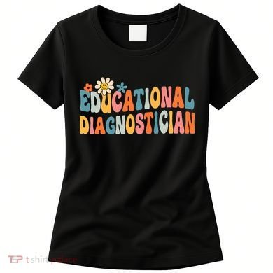 Educational Diagnostician School Psychologist Psych Assessor Women's T-Shirt