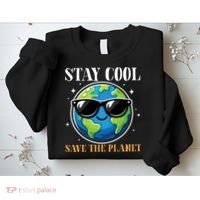 Earth Day Stay Cool Save The Planet Sweatshirt thumb 2