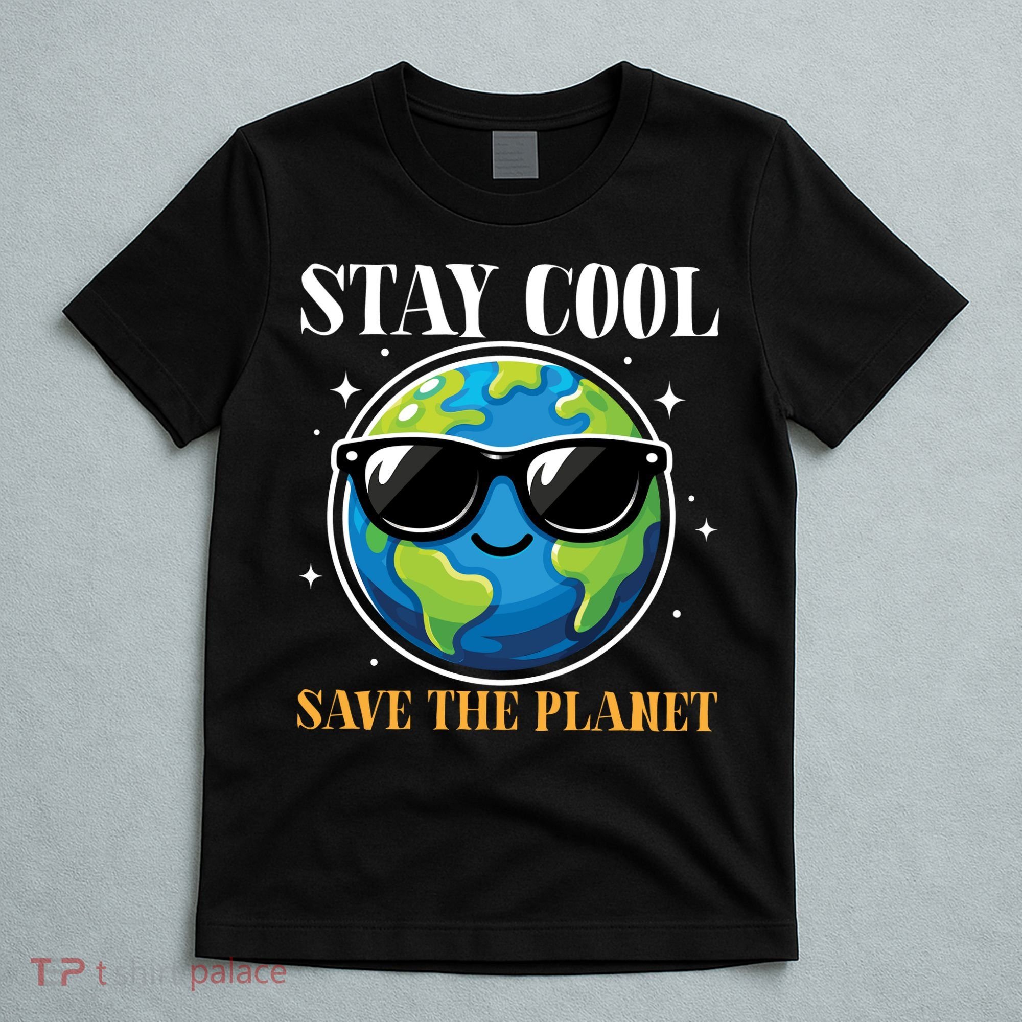 Earth Day Stay Cool Save The Planet T-Shirt