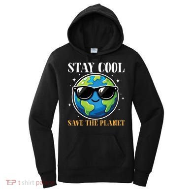Earth Day Stay Cool Save The Planet Women's Hoodie