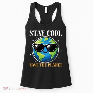 Earth Day Stay Cool Save The Planet Women's Tank Top
