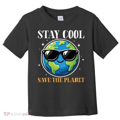 Earth Day Stay Cool Save The Planet Toddler T-Shirt