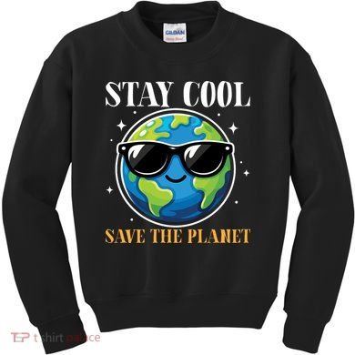 Earth Day Stay Cool Save The Planet Kids Sweatshirt